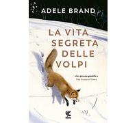 La vita segreta delle volpi