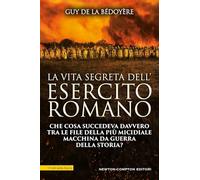 La vita segreta dell'esercito romano