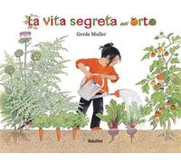 La vita segreta dell'orto. Ediz. illustrata