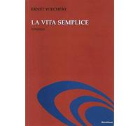 Libri Ernst Wiechert - La Vita Semplice