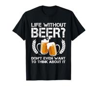 La vita senza birra non vuole nemmeno pensarci birra Maglietta