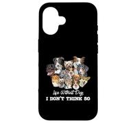 La vita senza cani non penso così amanti dei cani Custodia per iPhone 16