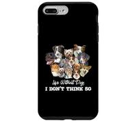 La vita senza cani non penso così amanti dei cani Custodia per iPhone 7 Plus/8 Plus