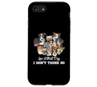 La vita senza cani non penso così amanti dei cani Custodia per iPhone SE (2020) / 7/8