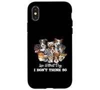 La vita senza cani non penso così amanti dei cani Custodia per iPhone X/XS