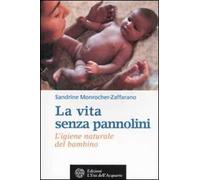 La vita senza pannolini. L'igiene naturale del bambino