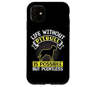 La vita senza Pitbull è possibile ma inutile Custodia per iPhone 11