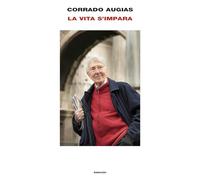 LA VITA S'IMPARA - AUGIAS CORRADO - Einaudi