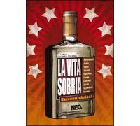 La vita sobria. Racconti ubriachi