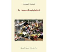 La vita sociale dei cimiteri - 2023 - Morlacchi (Itaca)