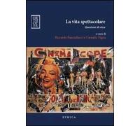 La vita spettacolare. Questioni di etica
