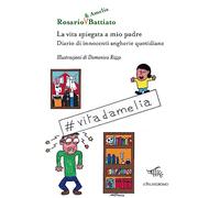 La vita spiegata a mio padre. Diario di innocenti angherie quotidiane. Ediz. illustrata