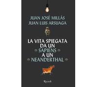 La vita spiegata da un Sapiens a un Neanderthal