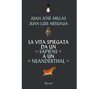 La vita spiegata da un Sapiens a un Neanderthal
