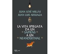La vita spiegata da un Sapiens a un Neanderthal