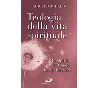 Libri Borriello Luigi - La Vita Spirituale Del Cristiano. Una Proposta Per L'ogg