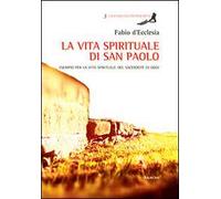 La vita spirituale di San Paolo. Esempio per la vita spirituale del sacerdote di oggi