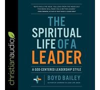 La vita spirituale di un leader: uno stile di leadership centrato su Dio