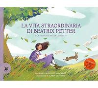 La vita straordinaria di Beatrix Potter. E la storia di Peter Coniglio