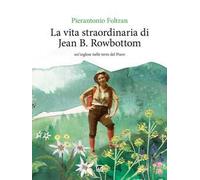 La vita straordinaria di Jean B. Rowbottom. Un'inglese nelle terre del Piave