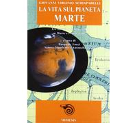 La vita sul pianeta Marte. Tre scritti su Marte e i "marziani"
