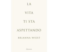 La vita ti sta aspettando [Paperback] [May 27, 2025] Wiest, Brianna and Basconi,