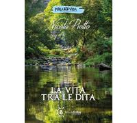 Libri Piotto Nicola - La Vita Tra Le Dita