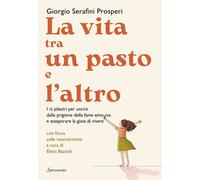 Libri Serafini Prosperi Giorgio - La Vita Tra Un Pasto E L'altro. I 12 Pilastri