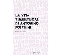 La vita tumultuosa di Antonio Foschini