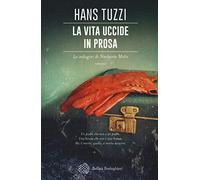 La vita uccide in prosa. Le indagini di Norberto Melis