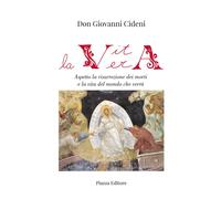 La vita vera. Aspetto la risurrezione dei morti e la vita del mondo che verrà