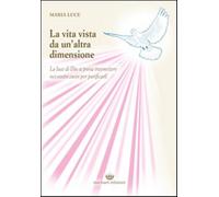 La vita vista da un'altra dimensione. La luce di Dio si possa trasmettere ...