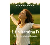 La vitamina D: Ruoli e benefici per la salute
