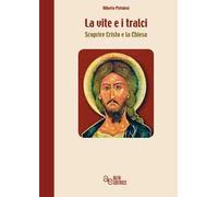 La vite e i tralci. Scoprire Cristo e la Chiesa