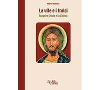 La vite e i tralci. Scoprire Cristo e la Chiesa