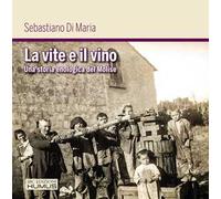 La vite e il vino. Una storia enologica del Molise