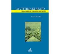La vittima di reato tra negazione e riconoscimento