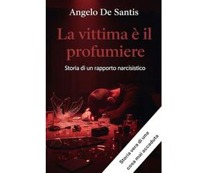 La vittima è il profumiere: Storia di un rapporto narcisistico
