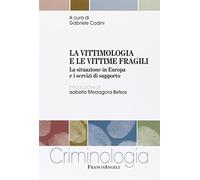 La vittimologia e le vittime fragili. La situazione in Europa e i servizi di supporto