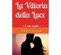 La Vittoria della Luce: A mia moglie...