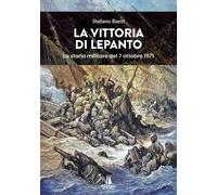 La vittoria di Lepanto. La storia militare del 7 ottobre 1571 [Paperback] [Oct 1