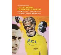 La vittoria di Michelangelo con Bartali, Coppi, Pantani e l'Intelligenza Artificiale