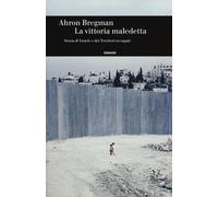 La vittoria maledetta. Storia di Israele e dei Territori occupati - Bregma...