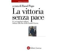 La vittoria senza pace. Le occupazioni militari italiane alla fine della Grande Guerra