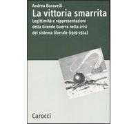 La vittoria smarrita. Legittimità e rappresentazioni della Grande Guerra n...