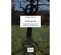 La viva parola. Saggi sulla lingua scritta tra Ottocento e Novecento
