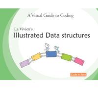 La Vivien's Illustrated Data Structures: A Visual Guide to Coding