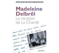 La vocation de La Charité: Textes à ses équipières Volume 1