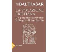 La vocazione cristiana. Un percorso attraverso la Regola di san Basilio