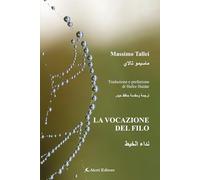 La vocazione del filo. Ediz. italiana e araba